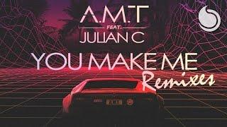A.M.T Ft. Julian C - You Make Me (AMT Club Mix)