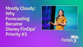 Mostly Cloudy: Why Forecasting Became Disney FinOps' Priority #1