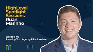 HighLevel Spotlight Sessions: Ruan Marinho On Running Your Agency Like Verizon