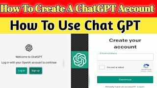 How To Create A ChatGPT Account And How To Use ChatGPT