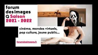 SAISON 2021/2022 DU FORUM DES IMAGES