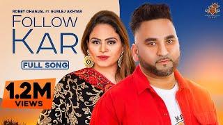 FOLLOW KAR : Robby Dhanjal Ft. Gurlej Akhtar (Official Video) Deep Jandu |  Director Whiz