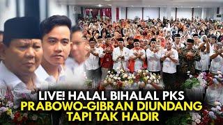 LIVE! HALAL BIHALAL  DAN MILAD PKS KE-22,  PRABOWO-GIBRAN DIUNDANG TAPI TAK HADIR