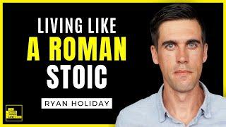 Ryan Holiday: Stoic Values to Change Your Life