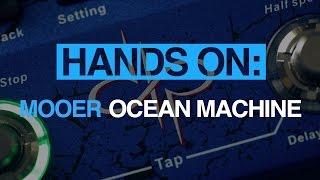 Mooer Ocean Machine - MusicRadar hands-on