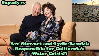 Are Stewart and Lydia Resnick Responsible for California's Water Crisis??