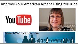 How to Improve Your American Accent with YouTube: Sound Like a Native Speaker SpeechModification.com