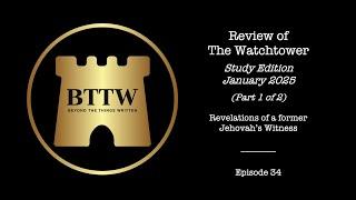 BTTW - Ep. 34 | Review of The Watchtower - Study Edition January 2025, Pt. 1 #exjw