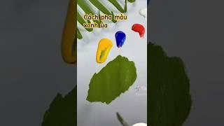 Cách pha màu xanh lá úa,và màu quả lê