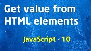 Beginner JavaScript - 10 Get Values from HTML Elements  - LearnWithSaad