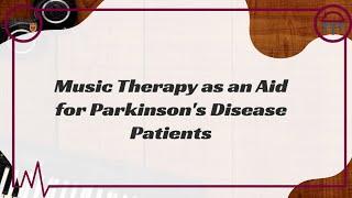 Music Therapy as an Aid for Patients with Parkinson’s Disease