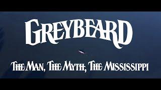 GREYBEARD: The Man, The Myth, The Mississippi - Official Trailer