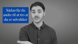 Sådan får du andre til at tro at du er selvsikker