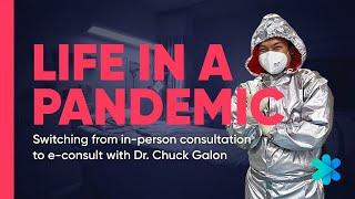 Life In A Pandemic: Switching from in-person consultation to e-consult with Dr. Chuck Galon