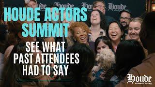 Houde Actors Summit - What Past Attendees Have To Say