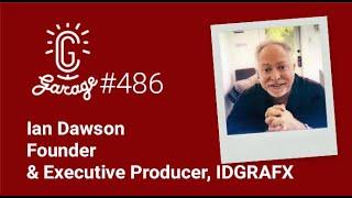 CG Garage Podcast | Ian Dawson — Founder & Executive Producer, IDGRAFX