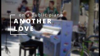 Piano cover Another Love - Tom Odell  Street Piano