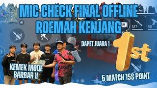 MIC CHECK GRANDFINAL OFFLINE ROEMAH KENJANG, BARBAR 5 MATCH 158 POINT !!!