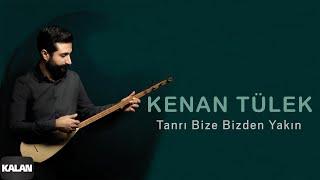 Kenan Tülek - Tanrı Bize Bizden Yakın I Tevella © 2021 Kalan Müzik