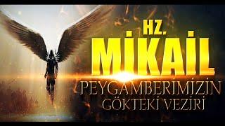 HZ MİKAİL MELEĞİ. PEYGAMBERİMİZİN GÖKTEKİ VEZİRİNİN AKILALMAZ HAYATI