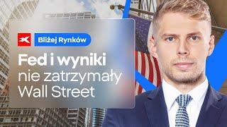 Fed i wyniki nie zatrzymały Wall Street | Bliżej Rynków, 30.01.2025