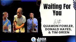 Waiting For You w/Quamon Fowler, Donald Hayes, & Tim Green