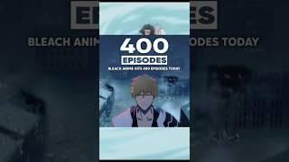 Bleach anime completes 400 episodes !!!