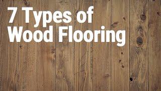 7 Types of Wood Flooring