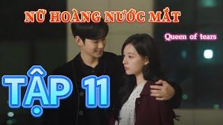 Review phim: Nữ Hoàng Nước Mắt Tập 11 | Vợ hợp tác với chồng cũ để lấy lại tập đoàn,Queen of tears