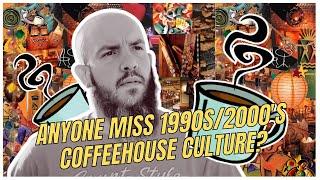 Missing 1990s/2000s Coffeehouse Culture: A Nostalgic Look Back