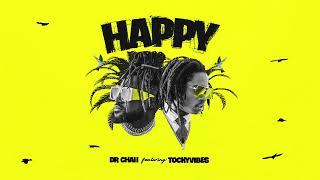 Dr. Chaii - Happy ft. Tocky Vibes (Official Audio)