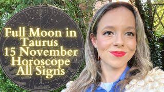 FULL MOON in TAURUS 15 November All Signs Horoscope: Surprises and Breakthroughs