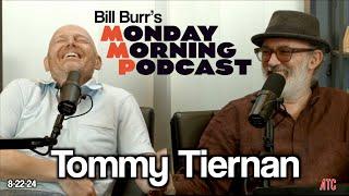 Thursday Afternoon Monday Morning Podcast 8-22-24 | Bill Burr w. Tommy Tiernan