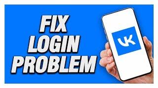 How To Fix VK App Login Problem | Working