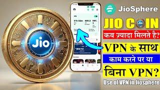 when do you get more Jio Coin work on Jiosphere with VPN or without VPN? Use of VPN in Jiosphere