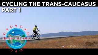 Cycling the Trans-Caucasus - Part 1