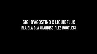 Gigi D'Agostino X LiquidFlux - Bla Bla Bla (Hardisciples Bootleg)