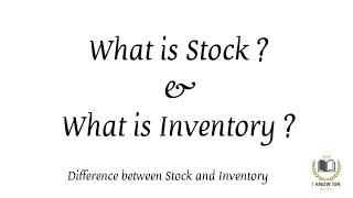 Difference Between Stock and Inventory - I Know Sir -Accountancy