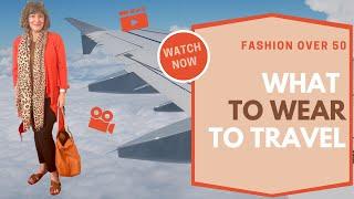 What To Wear To Travel  - Over 50 Style