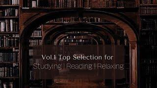 Vol.1 Top Selection: Studying | Reading | Writing | Relaxing. Classical Music. Activate your Focus.