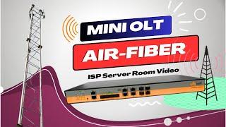 How to Setup Airfiber & Ftth( Mini OLT) ,Control room, Rural Interner setup, Airfiber + FTTH #isp