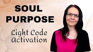 Soul Purpose Activation | Align Yourself To Your Souls Path | Light Language Activation 