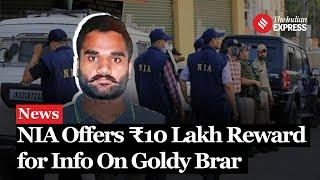 NIA Announces ₹10 Lakh Reward for Information on Canada-Based Terrorist Goldy Brar