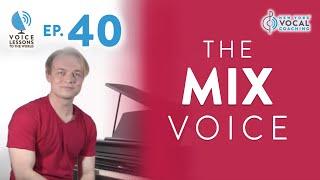 Ep. 40 "The Mix Voice"- Voice Lessons To The World