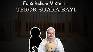 Edisi Rekam Misteri = TEROR SUARA BAYI