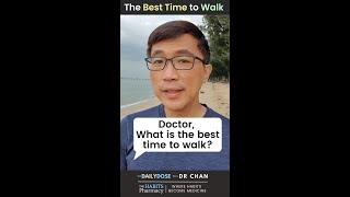 Best Time to Walk - Dr Chan shares tip to unlocking the Power of a Daily Walking Habit for Health