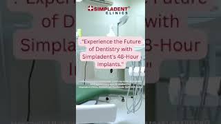 Experience The Future Of Dentistry With Simpladent's 48-Hour Implants | Simpladent Clinics | #dental