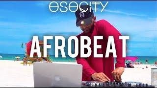 Afrobeat Mix 2019 | The Best of Afrobeat 2019 by OSOCITY