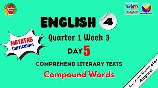 ENGLISH 4 QUARTER 1 WEEK 3 DAY 5 | COMPOUND WORDS | MATATAG CURRICULUM