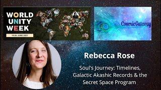 Rebecca Rose - Soul's Journey: Timelines, Galactic Akashic Records & the Secret Space Program